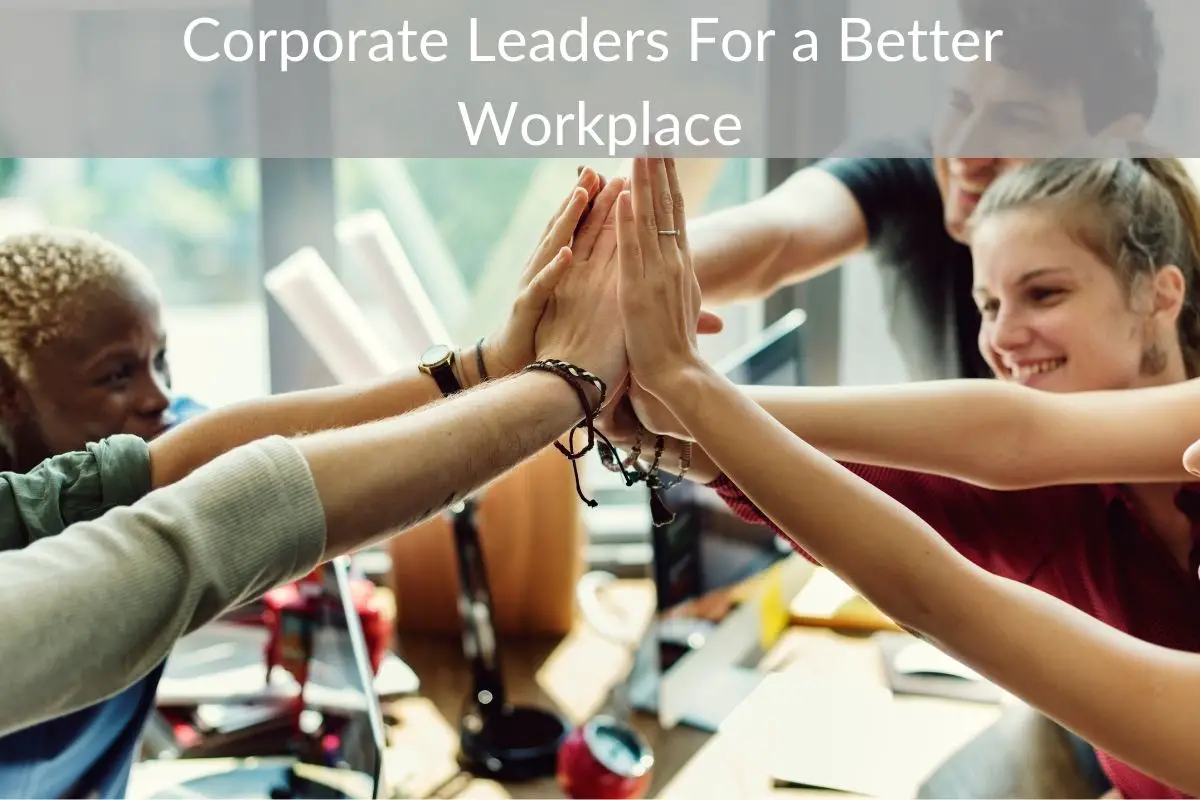 Corporate Leaders For a Better Workplace